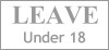 LEAVE Under18